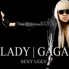 Lady Gaga - Sexy Ugly (Untagged Version)