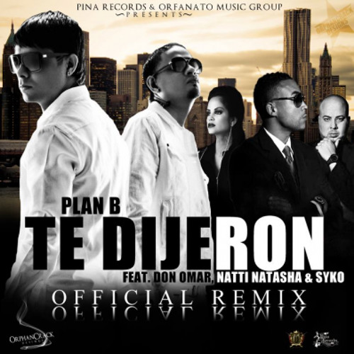 Te Dijeron  Oficial Remix  Plan B Ft Don Omar Natti Natasha y Zyko