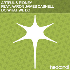 Artful & Ridney ft. Aaron James Cashell - Do What We Do (Webqueawry Remix)