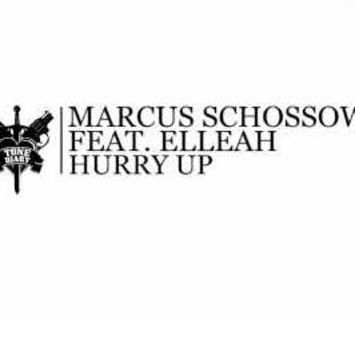 marcus schossow feat elleah hurry up