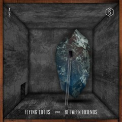 Flying Lotus - "Between Friends"