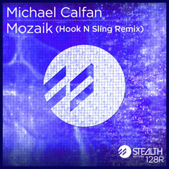 Michael Calfan - Mozaik (Hook N Sling Remix) *** PREVIEW ***
