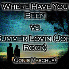 Where Have You Been vs Summer Lovin (John Rock) - Jonis mashup