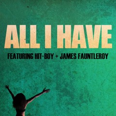 All I Have [ft. Hit-Boy & James Fauntleroy]