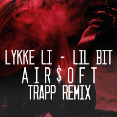 Lykke Li - Lil Bit (AIR$OFT TRAP REMIX)