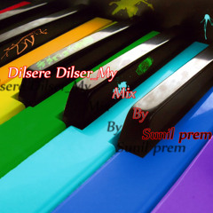 Dilsere Dilsere My Mix - by Sunil prem