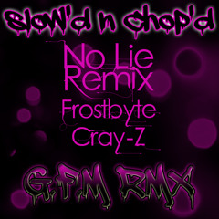 No Lie - Frostbyte & Cray-Z (Slow'd & Chop'd)