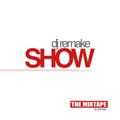 Dj Remake Show - The Mixtape