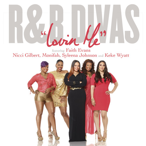 R&B Divas - "Lovin Me" feat. Faith Evans