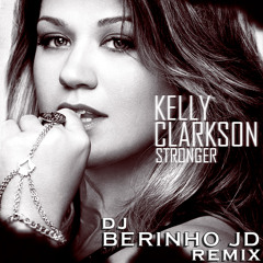 Kelly Clarkson - S.t.r.o.n.g.e.r [Berinho JD Remix]