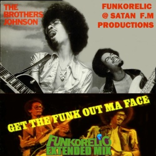 Brothers Johnson - Get The Funk Out Ma Face (Funkorelic Extended Mix) (9.03) by Satan-FM-Funk