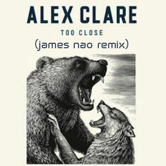 Alex Clare - Too Close (James Nao's Housey Mix)
