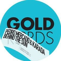 Pedro Mercado & Kerada 'Behind the Sun' (Shadow Child remix) [Gold/Kling Klong]