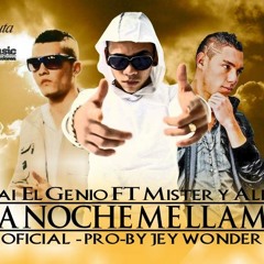 La Noche Me Llama - Mister Y Alex Ft Tai El Genio (Prod Jey Wonder)