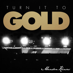 Turn It To Gold - Abandon Kansas