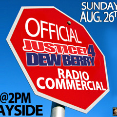 OFFICIAL JUSTICE 4 DEW BERRY RADIO COMMERCIAL AUG 26TH @BAYSIDE... "LET'SGO"