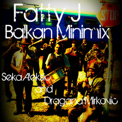 Fatty J - Балкан минимик - Balkan Minimix feat Seka Aleksic & Dragana Mirkovic