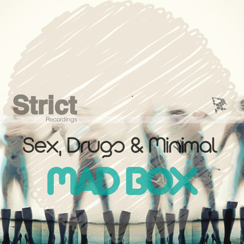 Sex, Drugs and Minimal (Original Mix) [STRICT RECORDINGS]