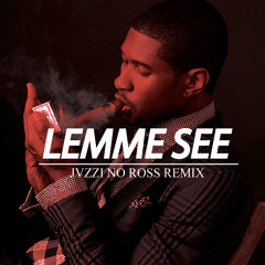 Lemme See ( JVZZI No Ross Remix)