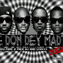 E Don Dey Madt (feat. 2face, MI & Lynxx) - Sinzu