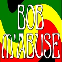 DOCTEUR M'ABUSE  --- >>>[ BOB M'ABUSE ]<<< BOB MARLEY REMIX >>>! no mix no mastering !