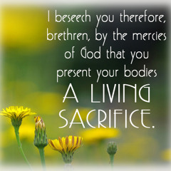Romans 12:1-2 A Living Sacrifice