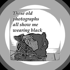 These old photographs all show me wearing black