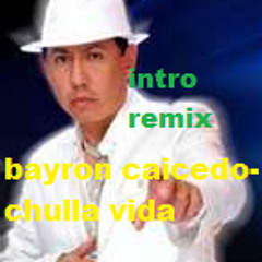 Bayron caicedo-chulla vida intro remix 2012 by (wilson ordoñez dj)