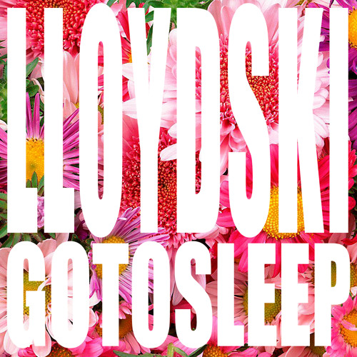 Lloydski - Go To Sleep (La Royale's Do Not Sleep Version)