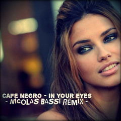 Cafe Negro - In Your Eyes (Nicolas Bassi Remix) Free Download