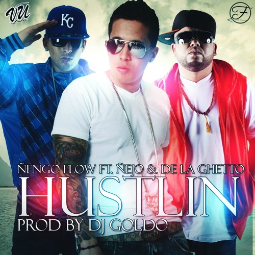 Ñengo Flow Ft. Ñejo & De La Ghetto - Hustlin (Produced By Dj Goldo)