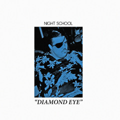 Night School - "Diamond Eye"