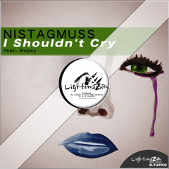 Nistagmuss ft. Bugsy - I Shouldn't Cry (Original Mix)