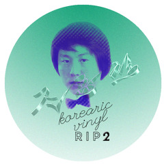 KorearicVinyl RIP 2 (snippet sample)