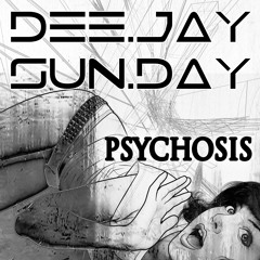 DEE.JAY SUN.DAY - psychosis (preview)