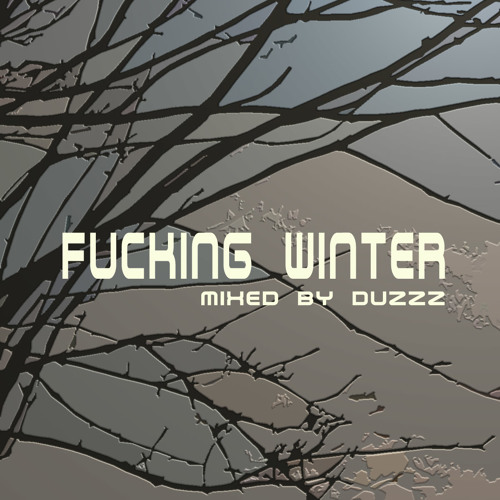 Fucking Winter (mixed by Duzzz)