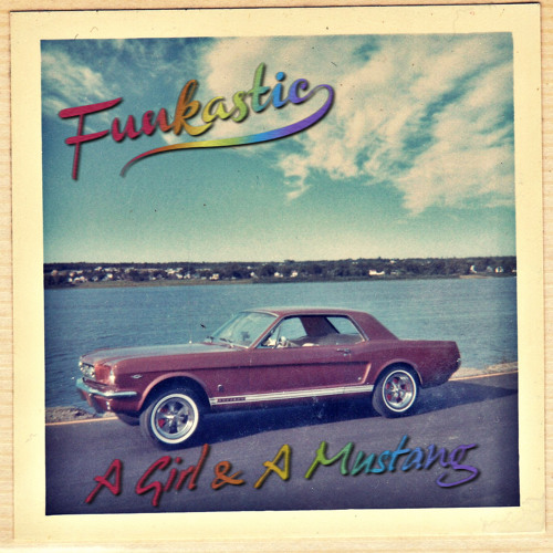 Funkastic - A Girl & A Mustang