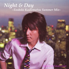 Night & Day -Toshiki Kadomatsu summer mix-