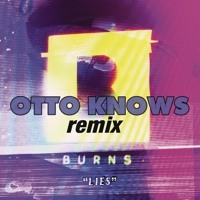 Burns - Lies (Otto Knows Remix)