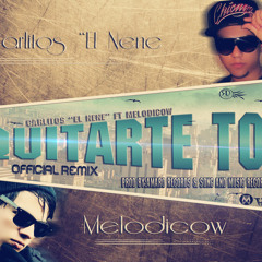 Carlitos El Nene Ft.Melodicow - Quitarte To' Official Remix (Prod.Amaro Records Electronik)