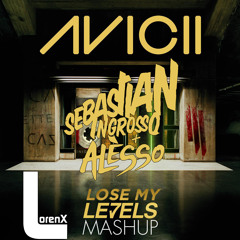 Lose My Levels(Lorenx Mashup) - Avicii & Cazzette Vs. Sebastian Ingrosso,Alesso & Ryan Tedder