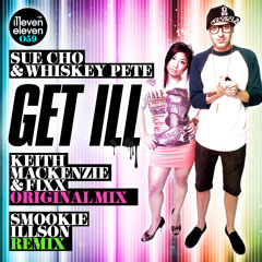 Sue Cho & Whiskey Pete - Get Ill (Smookie Illson Remix)