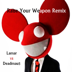 Raise Your Weapon | Lamar x Deadmau5