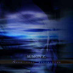 Sumon Z. - Need Your Attraction (2012)