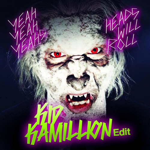 Yeah Yeah Yeahs - Heads Will Roll (Kid Kamillion Trap Edit)
