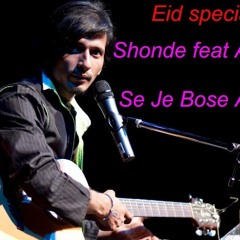 Shonde feat Arnob Se Je Bose Ache