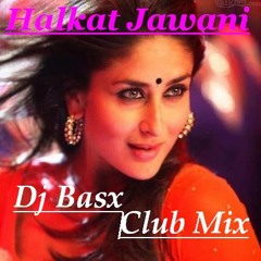 Halkat Jawani (Dj Basx Club Mix)