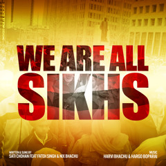 We Are All Sikhs - Hargo Boparai & Harvi Bhachu Featuring Sati Chohan & Fateh Singh