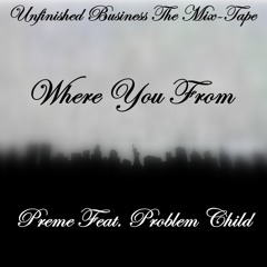 "Where You From" Preme Feat. Problem Child