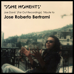 Some Moments // A Tribute to José Roberto Bertrami by Joe Davis